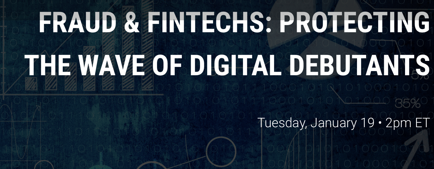 Fraud & Fintechs: Protecting the Wave of Digital Debutants