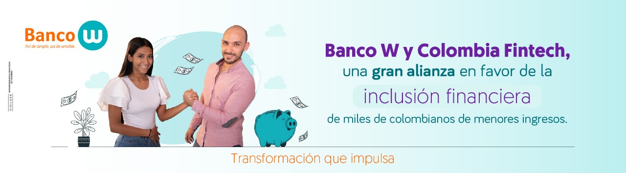 Banco W y Colombia Fintech, una gran alianza en favor de la inclusión financiera de miles de colombianos de menores ingresos.