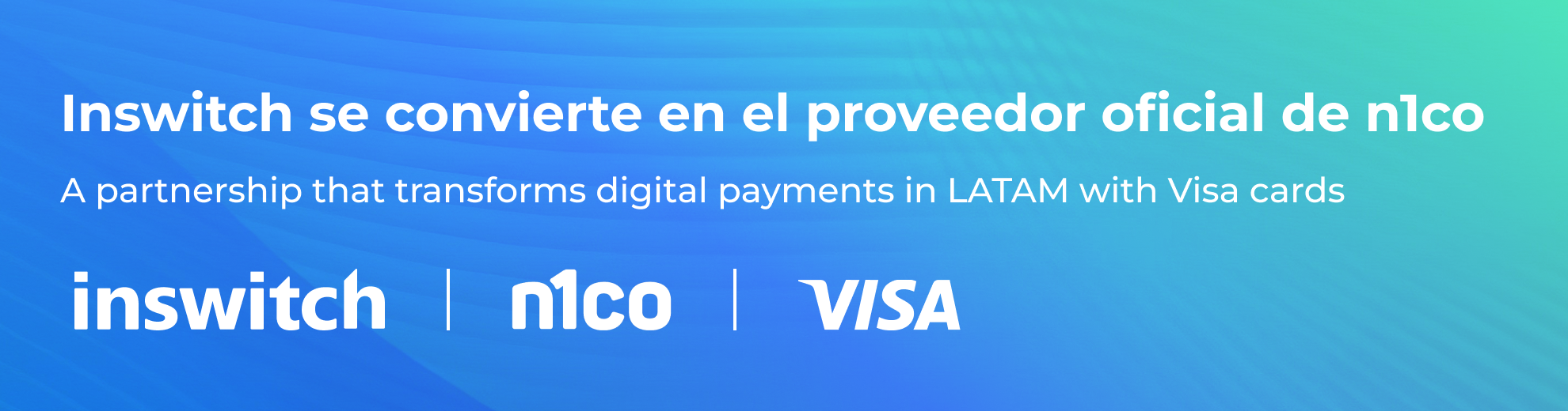 Inswitch se convierte en el proveedor oficial de n1co, fintech que transforma los pagos digitales en América Latina con tarjetas VISA.