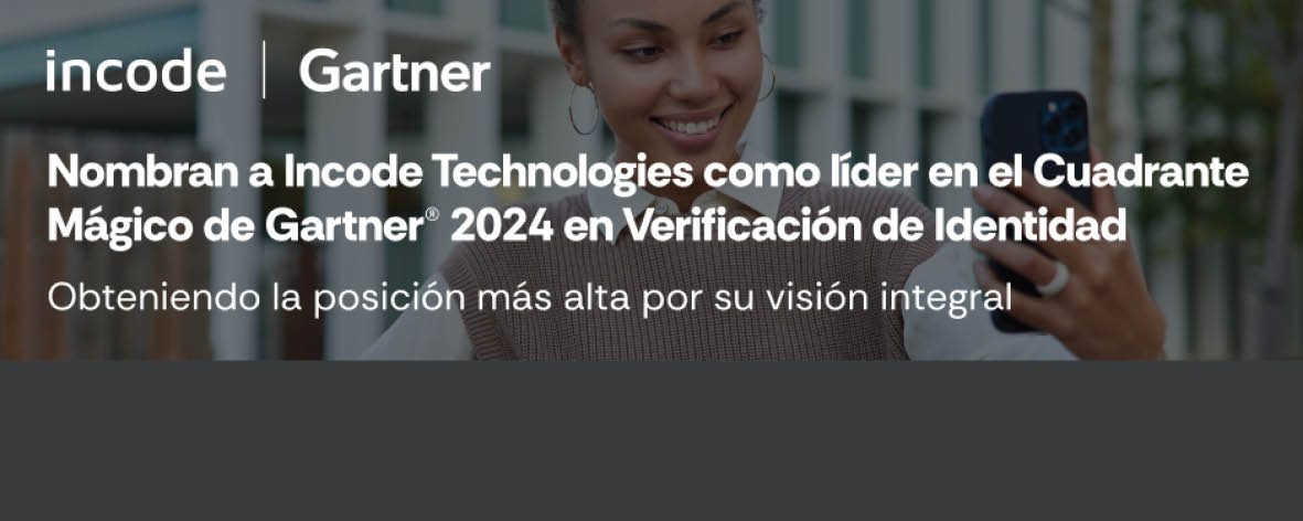 Nombran a Incode Technologies como líder en el Cuadrante Mágico de Gartner® 2024 en Verificación de Identidad